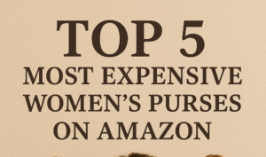 Most Expensive Women Purses on Amazone